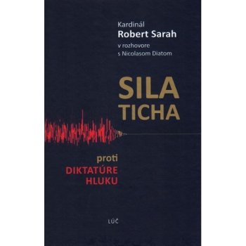 Sila ticha - proti diktatúre hluku - Robert Sarah