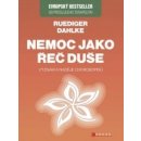 Nemoc jako řeč duše - Ruediger Dahlke