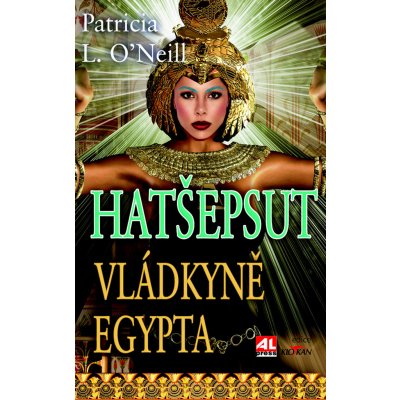 Hatšepsut Vládkyně Egypta - Patricia L. O´Neill