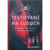 TESTOVANÉ NA ĽUĎOCH Najkrutejšie experimenty - Petra SUŠANINOVÁ