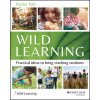 Wild Learning: Practical Ideas to Bring Teaching Outdoors (Tidd Rachel)