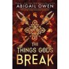 The Things Gods Break - Abigail Owen, Penguin Books Ltd