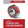 Autodesk Fusion 360 For Beginners (June 2021) (Colored) (Tutorial Books)(Brožovaná)
