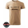 Tričko s potlačou All i need is borovička