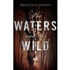 The Waters and the Wild