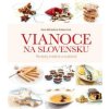 Vianoce na Slovensku. Recepty, tradície a zvyklosti - Zora Mintalová-Zubercová