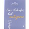 Sme slobodní, keď milujeme - 101 myšlienok svätého Augustína pre pohladenie duše