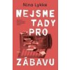 Nejsme tady pro zábavu - Nina Lykke
