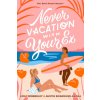 Never Vacation with Your Ex (Austin Siegemund-Broka,Emily Wibberley)(Pevná)