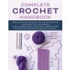 Complete Crochet Handbook: The Only Crochet Reference Youll Ever Need (Hetty-Burkart Eveline)