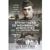 Eyewitness to Wehrmacht Atrocities on the Eastern Front: A German Soldiers Memoir of War and Captivity (Raffeiner Luis)