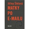 Matky po e-mailu - Jiřina Šiklová