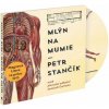Mlýn na mumie - Petr Stančík