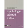 Georgi Hana: Psychologie stárnutí a stáří (bohatý obraz psychologie stárnutí a stáří s povzbuzením k pozitivnímu náhledu na stárnutí a inspirací k profesnímu zájmu o práci se staršími lidmi ( 427 str.