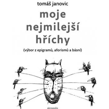 Moje nejmilejší hříchy - výbor z epigramů, aforismů a básní - Tomáš Janovic