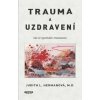 Trauma a uzdravení - Jak se vypořádat s traumatem - Judith L. Herman