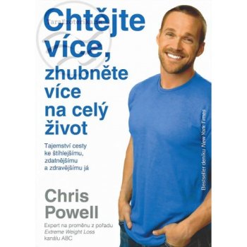 Chtějte více, zhubněte více – na celý život! - Chris Powell