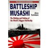 Battleship Musashi: The Making And Sinking Of The World's Biggest Battleship