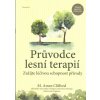 Clifford Amos M.: Průvodce lesní terapií (Postupně objevíte cestu, jež vám pomůže, abyste začali metodu praktikovat sami, a to skrze pozvánky nabízené autorem. V lese, lesoparku, na zahrádce.. ( 176 s