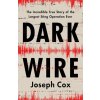 Dark Wire: The Incredible True Story of the Largest Sting Operation Ever (COX JOSEPH)(Pevná)