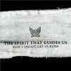 Spirit That Guides Us - Don't Shoot Let Us Burn