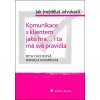 Komunikace s klientem jako hra... i ta má svá pravidla - Dita Fuchsová, Daniela Kovářová