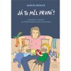 Barbora Brůnová Já to měl první! - Komiksový manuál jak přežít rodičovskou dovolenou