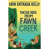 Those Kids from Fawn Creek - Erin Entrada Kelly