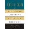 Shklar, J: Redeeming American Political Thought (Paper) - Judith N. Shklar, Stanley Hoffmann, Dennis F. Thompson