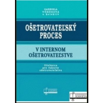 Ošetrovateľský proces v internom ošetrovateľstve - Gabriela Vörösová