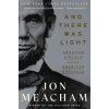 AND THERE WAS LIGHT (MEACHAM JON)(Brožovaná)