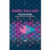 Velká ryba - Daniel Wallace