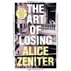 The Art of Losing - Alice Zeniter