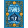 grande libro del folklore islandese. Leggende e fiabe della terra del ghiaccio