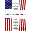 The Flag and the Cross - Philip S. Gorski, Samuel L. Perry