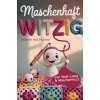 Maschenhaft witzig: von Woll-Liebe & Maschenfrust | Häkeln mit Humor | Geschenk für Amigurumi-, Granny Square- und Häkelfans (Janin Ziegenhagen)(Brožovaná)