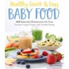 Healthy, Quick & Easy Baby Food: 100 Naturally Wholesome, No-Fuss Purees, Finger Foods and Toddler Meals (Catherine Daugherty)(Brožovaná)