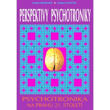 Perspektivy psychotroniky - Teodor Rosinský, Norbert Synčák