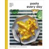 Pasta Every Day: Make It, Shape It, Sauce It, Eat It (Pevná)