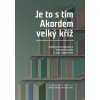 Je to s tím Akordem velký kříž Vzájemná korespondence Timothea Vodičky a Jana Zahradníčka - Trojková Natálie Jirsa David eds