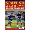 Spanish Academy Soccer Coaching - 120 Practices from the Coaches of Real Madrid, Atletico Madrid & Athletic Bilbao