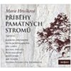 Příběhy památných stromů - CD (Čtou Josef Somr, Bára Hrzánová, Jiří Lábus a další...) - Marie Hrušková