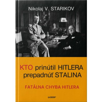 KTO PRINÚTIL HITLERA PREPADNÚŤ STALINA - Nikolaj STARIKOV