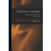 Crystal Gazing: Its History and Practice, With a Discussion of the Evidence for Telepathic Scrying (Northcote Whitridge 1868-1936 Thomas,Andrew 1844-1912 Lang)(Brožovaná)