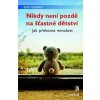 Nikdy není pozdě na šťastné dětství - Ben Furman, Johana Sandqvist