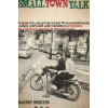 Small Town Talk: Bob Dylan, the Band, Van Morrison, Janis Joplin, Jimi Hendrix and Friends in the Wild Years of Woodstock (Barney Hoskyns)(Brožovaná)