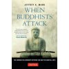 When Buddhists Attack: The Curious Relationship Between Zen and the Martial Arts (Patrick Mccarthy)(Pevná)