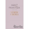 Verím v Boha - Jorge Mario Bergoglio – pápež František, Marco Pozza