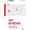 Svět na počátku Věda odhaluje nový příběh lidské evoluce - Tom Higham