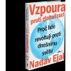 Vzpoura proti globalizaci Proč lidé revoltují proti dnešnímu světu - Ejal Nadav